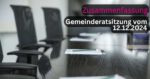 Zusammenfassung Gemeindratsitzung 12.12.2024 ZMS