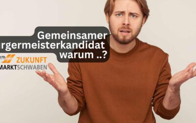 Gemeinsamer Bürgermeisterkandidat –  warum?